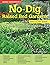 No-Dig Raised Bed Gardens: Specialist Guide: Growing vegetables, salads and soft fruit in raised no-dig beds (Home Gardener's)