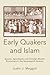 Early Quakers and Islam: Slavery, Apocalyptic and Christian-Muslim Encounters in the Seventeenth Century (Studies on Inter-religious Relations)