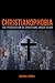 Christianophobia: The Persecution of Christians under Islam