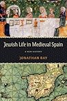 Jewish Life in Medieval Spain: A New History