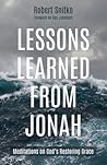Lessons Learned from Jonah: Meditations on God's Restoring Grace Lessons Learned from Jonah: Meditations on God's Restoring Grace