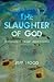 The Slaughter of God: Theol...