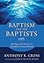 Baptism and the Baptists: Theology and Practice in Twentieth-Century Britain