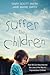 Suffer the Children: How We...