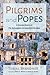 Pilgrims and Popes: A Conci...