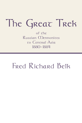 The Great Trek of the Russian Mennonites to Central Asia 1880-1884