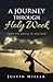 A Journey Through Holy Week by Justin Miller A Journey Through Holy Week by Justin Miller