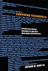 Surviving Technopolis: Essays on Finding Balance in Our New Man-Made Environments