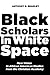 Black Scholars in White Space: New Vistas in African American Studies from the Christian Academy