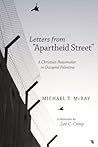Letters from "Apartheid Street": A Christian Peacemaker in Occupied Palestine Letters from "Apartheid Street": A Christian Peacemaker in Occupied Palestine