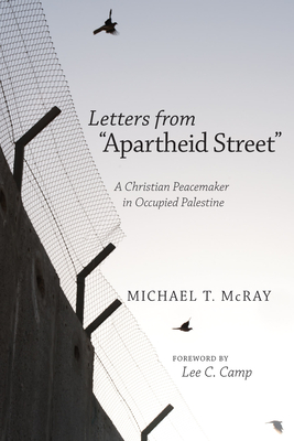 Letters from "Apartheid Street": A Christian Peacemaker in Occupied Palestine (Paperback)