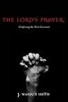 The Lord's Prayer: Confessing the New Covenant