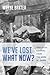 We've Lost. What Now? by Wayne Baxter