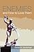 Enemies and How to Love Them by Gerard A. Vanderhaar