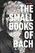 The Small Books of Bach by David Wright