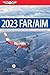FAR/AIM 2023 by Federal Aviation Administra...