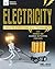 Electricity: Circuits, Static, and Electromagnets with Hands-On Science Activities for Kids (Build It Yourself)