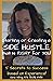 Starting or Creating a SIDE HUSTLE that is Right for You!: 5 Secrets to Success based on Experience!