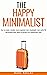 The Happy Minimalist: How t...