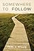 Somewhere to Follow: Poems