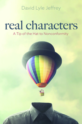 Real Characters: A Tip of the Hat to Nonconformity