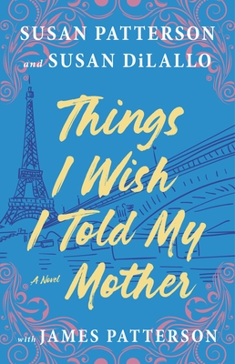 Things I Wish I Told My Mother: The Perfect Mother-Daughter Summer Read