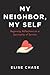 My Neighbor, My Self: Begin...