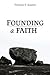 Founding a Faith by Thomas E. Gaston
