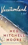 Vacationland by Meg Mitchell Moore