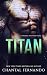 Titan: A Spicy Second Chance Enemies to Lovers Fighter Romance (Phoenix Fighters Book 1)