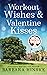 Workout Wishes & Valentine Kisses by Barbara Hinske