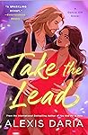 Take the Lead by Alexis Daria