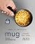 Easy & Delicious Mug Meals ...