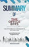 SUMMARY OF THE OFFICE BFFS BY JENNA FISCHER AND ANGELA KINSEY: Tales of The Office from Two Best Friends Who Were There