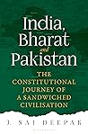 Book cover for India, Bharat and Pakistan: The Constitutional Journey of a Sandwiched Civilisation