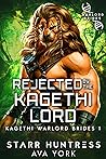 Rejected by the Kagethi Lord (Kagethi Warlord Brides #1) Rejected by the Kagethi Lord (Kagethi Warlord Brides #1)