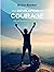 Developing Courage: Use your potential at will from now