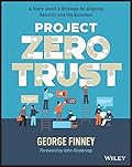 Project Zero Trust: A Story about a Strategy for Aligning Security and the Business (Wiley Tax Library)