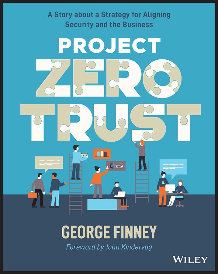 Project Zero Trust: A Story about a Strategy for Aligning Security and the Business (Wiley Tax Library)