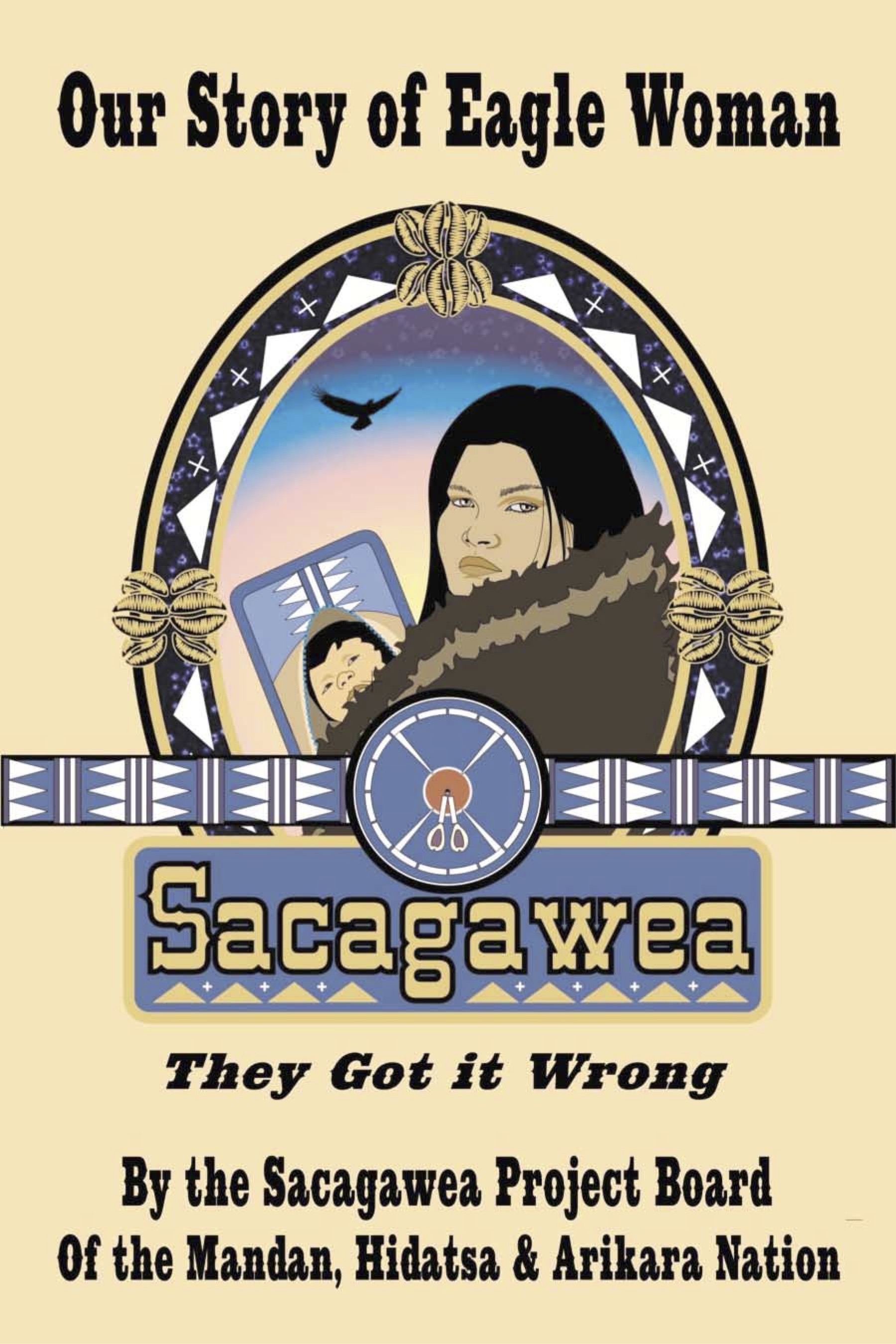 Our Story of Eagle Woman, Sacagawea — They Got It Wrong —