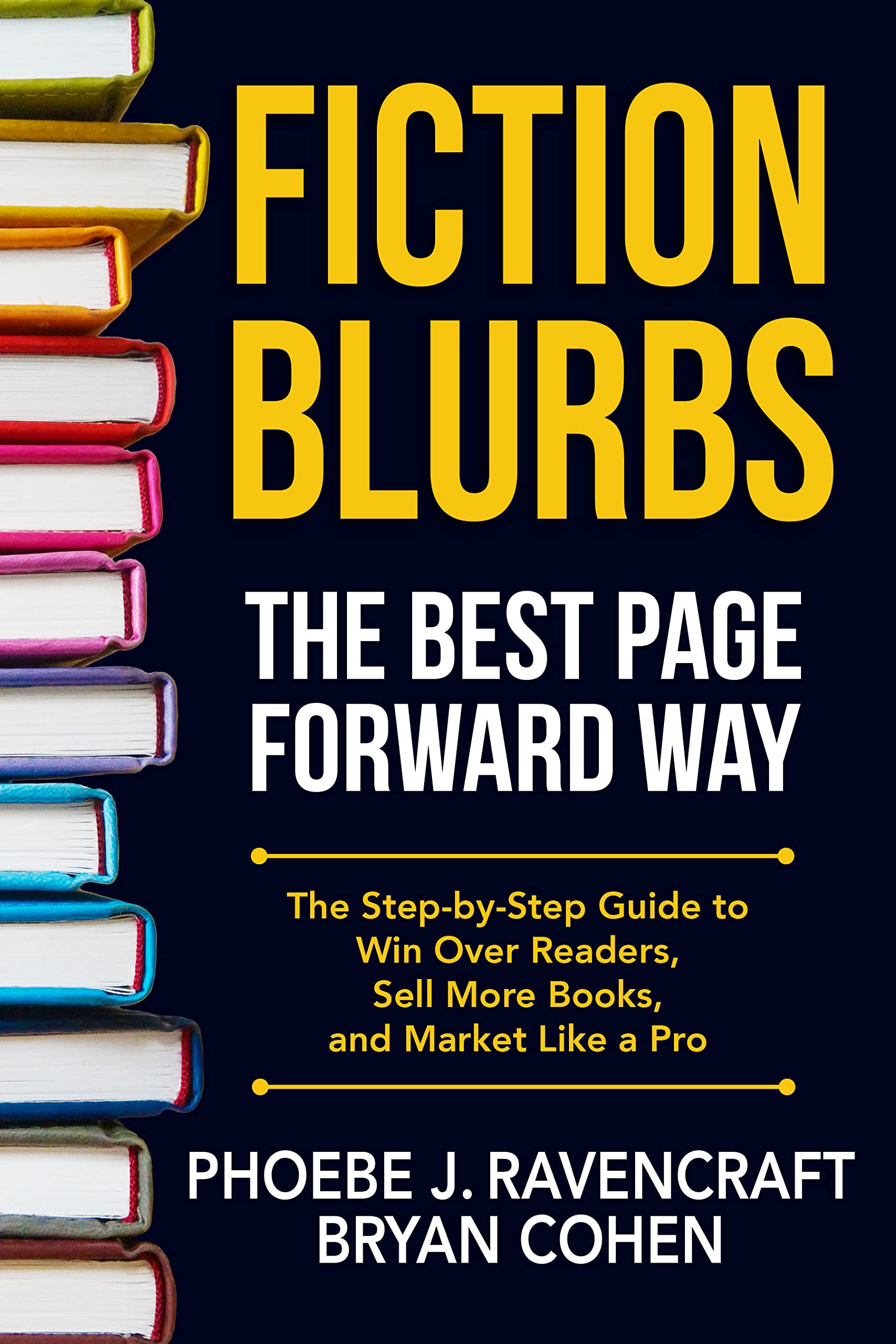 Fiction Blurbs The Best Page Forward Way: The Step-by-Step Guide to Win over Readers, Sell More Books, and Market Like a Pro (Kindle Edition)