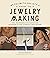 Metalsmith Society’s Guide to Jewelry Making: Tips, Techniques & Tutorials For Soldering Silver, Stonesetting & Beyond