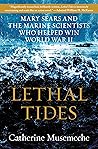 Lethal Tides: Mary Sears and the Marine Scientists Who Helped Win World War II Book cover for Lethal Tides: Mary Sears and the Marine Scientists Who Helped Win World War II