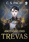 Ascensão das Trevas by C.S. Pacat