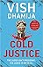 Cold Justice by Vish Dhamija Cold Justice by Vish Dhamija
