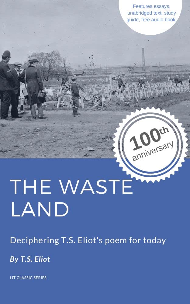 The Waste Land: 100th anniversary (Annotated): Deciphering T.S. Eliot’s poem for today