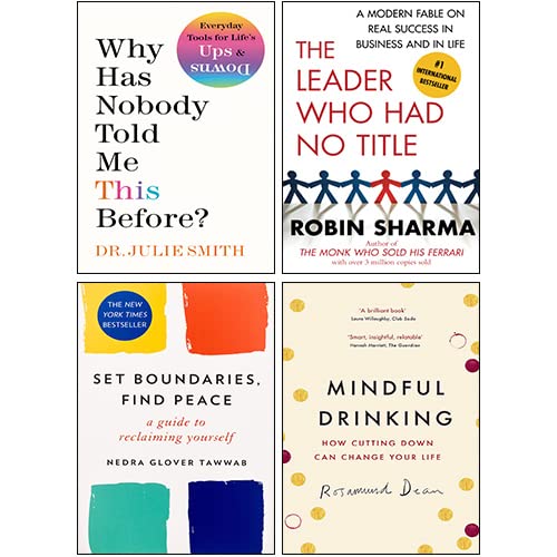 Why Has Nobody Told Me This Before? / The Leader Who Had No Title / Mindful Drinking / Set Boundaries, Find Peace (Hardcover + Paperback)