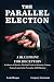 The Parallel Election: A Bl...