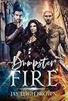 Dumpster Fire by Jay Leigh Brown