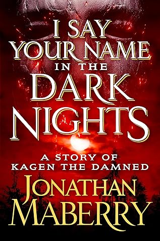 I Say Your Name in the Dark Nights: A Story of Kagen the Damned (Kagen the Damned, #1.5)